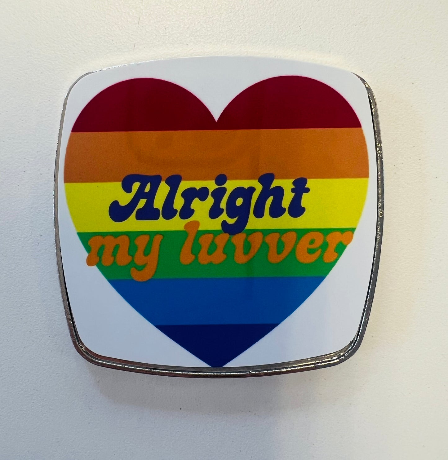 Alright My Luvver Fridge Magnet